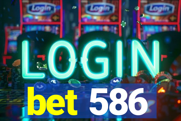 bet 586